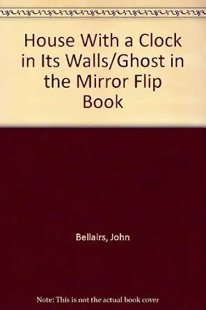 House With a Clock in Its Walls / Ghost in the Mirror Flip Book cover image