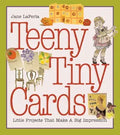 Teeny Tiny Cards: Little Projects That Make a Big Impression cover image