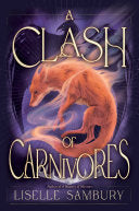 A Clash of Carnivores by Liselle Sambury - book cover